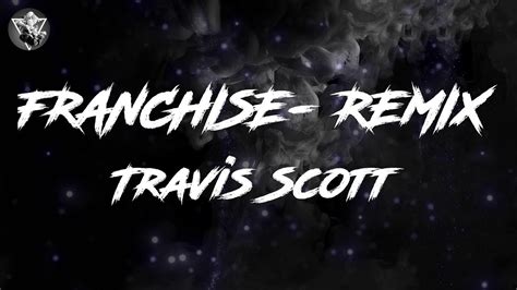 Travis Scott – FRANCHISE (REMIX) Lyrics 